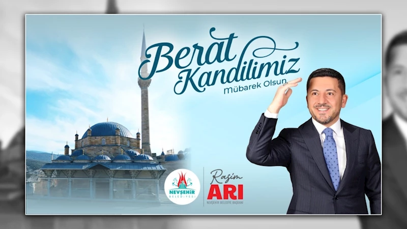 Belediye Başkanı Rasim Arı’dan Berat Kandili Mesajı