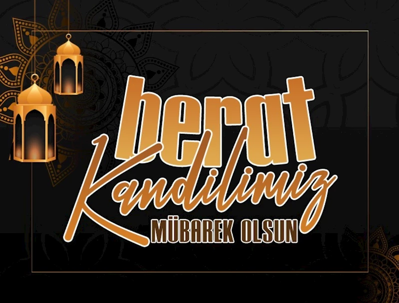 BELEDİYE BAŞKANIMIZIN BERAT KANDİLİ MESAJI