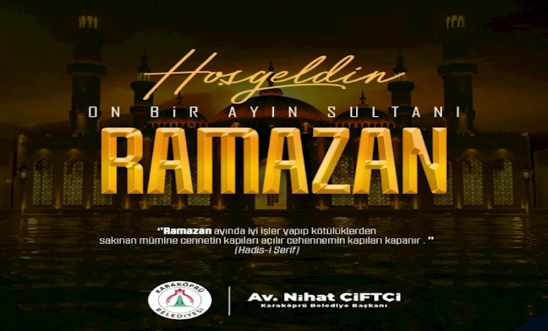 BAŞKAN NİHAT ÇİFTÇİ’DEN RAMAZAN AYI MESAJI