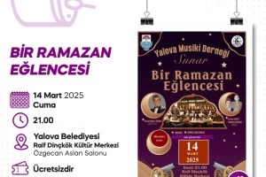 YALOVA BELEDİYESİ, ‘BİR RAMAZAN EĞLENCESİ’ DÜZENLİYOR