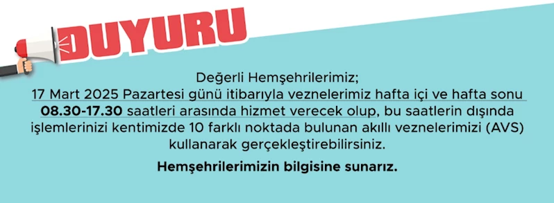 Vezne Çalışma Saatleri Değişikliği Duyurusu