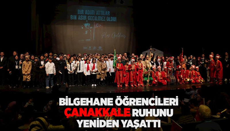 BİLGEHANE ÖĞRENCİLERİ ÇANAKKALE RUHUNU YENİDEN YAŞATTI