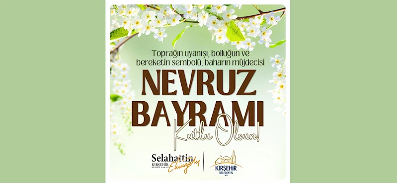 BAŞKANIMIZ SELAHATTİN EKİCİOĞLU NEVRUZ MESAJI YAYINLADI