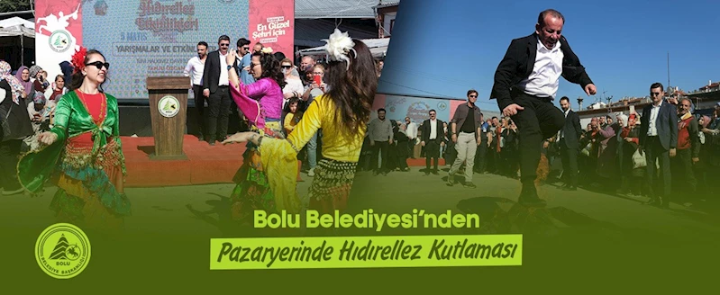 Bolu Belediyesi’nden Pazaryerinde Hıdırellez Kutlaması