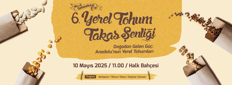 Geleneksel 6. Yerel Tohum Takas Şenliğine Davetlisiniz