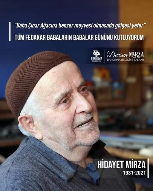 “Baba çınar ağacına benzer; meyvesi olmasa da gölgesi yeter.”