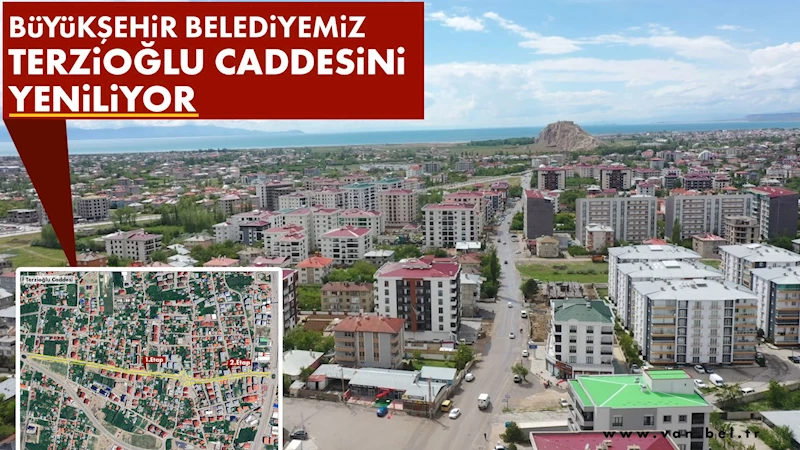 VAN BÜYÜKŞEHİR BELEDİYESİ TERZİOĞLU CADDESİNİ YENİLİYOR