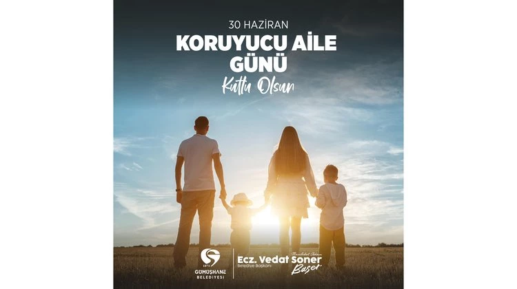 BAŞKANIMIZ, 30 HAZİRAN KORUYUCU AİLE GÜNÜ’NÜ KUTLADI