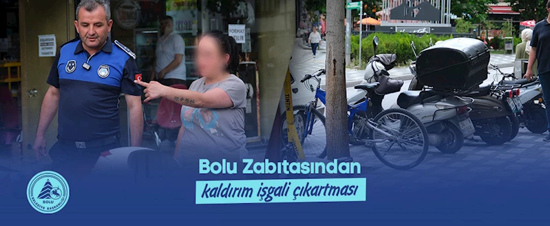 -Zabıta ne varsa toplattı!