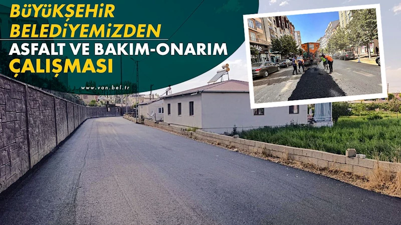 BÜYÜKŞEHİR BELEDİYESİ’NDEN ASFALT VE BAKIM-ONARIM ÇALIŞMASI
