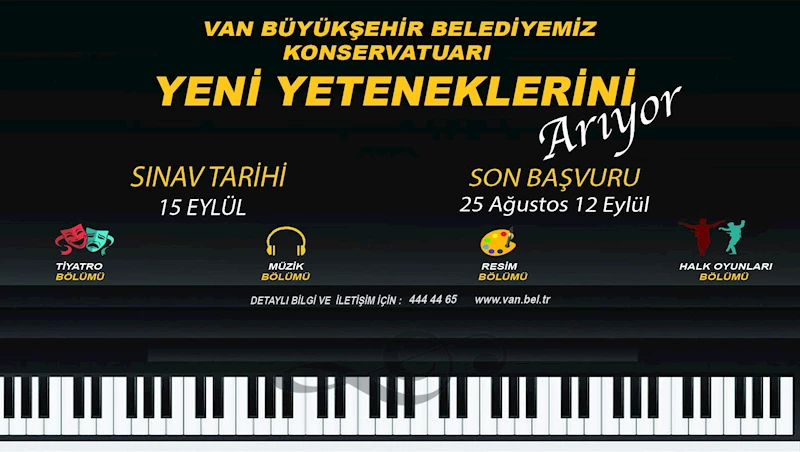 VAN BÜYÜKŞEHİR BELEDİYEMİZ KONSERVATUVARI YENİ YETENEKLERİNİ ARIYOR