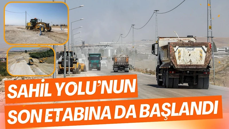 SAHİL YOLU’NUN SON ETABINA DA BAŞLANDI