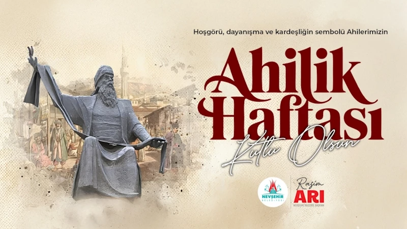 Belediye Başkanı Rasim Arı’nın Ahilik Haftası Kutlama Mesajı