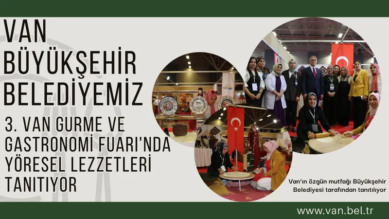VAN BÜYÜKŞEHİR BELEDİYEMİZ 3. VAN GURME VE GASTRONOMİ FUARI