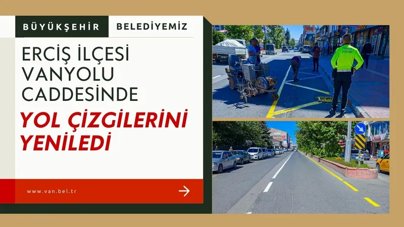 BÜYÜKŞEHİR BELEDİYEMİZ ERCİŞ İLÇESİ VANYOLU CADDESİNDE YOL ÇİZGİLERİNİ YENİLEDİ