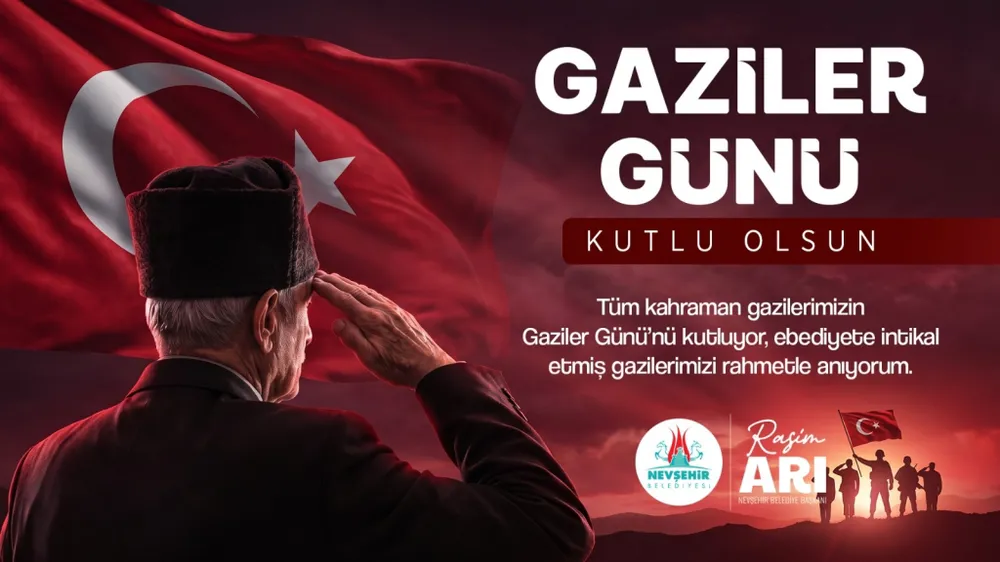 Nevşehir Belediye Başkanı Rasim Arı'dan Gaziler Günü Dolayısıyla Anlamlı Mesaj